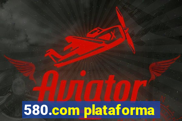 580.com plataforma